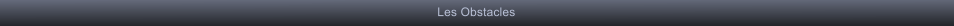 Les Obstacles